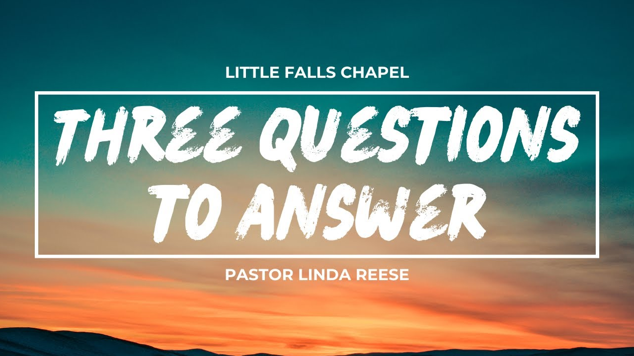 A promotional image with the text "Three Questions to Answer" in bold white letters, set against a backdrop of a colorful sunset, featuring the name Pastor Linda Reese and Little Falls Chapel.