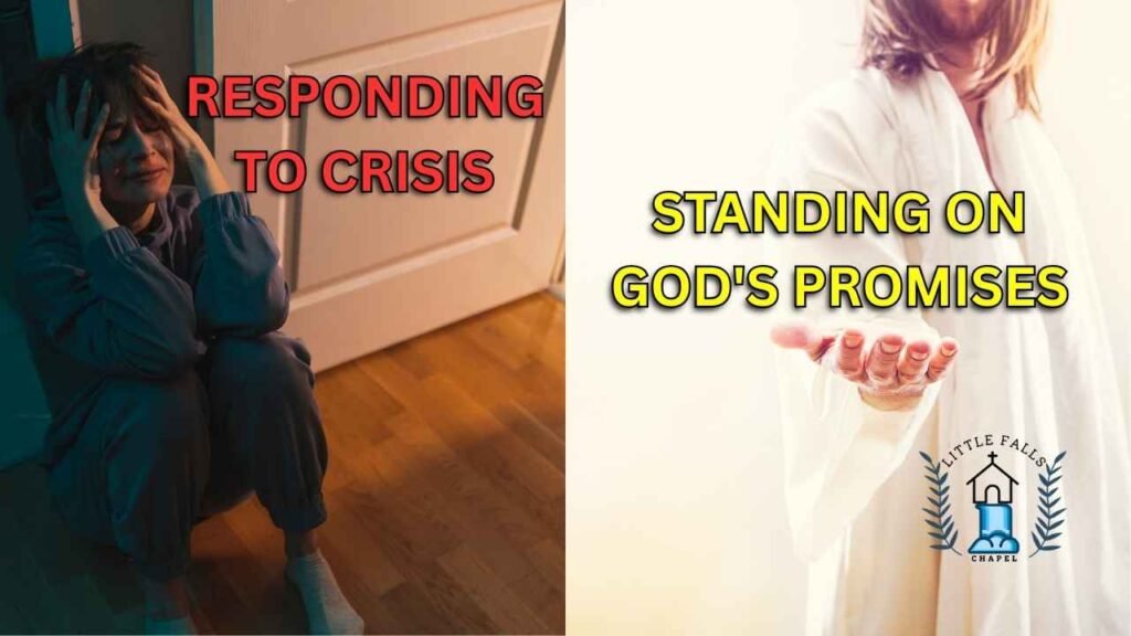 A distressed woman sits on the floor in crisis on the left, while an image of Jesus extending His hand appears on the right, symbolizing hope and strength through faith; overlaid text reads “Responding to Crisis” and “Standing on God’s Promises” with the Little Falls Chapel logo.