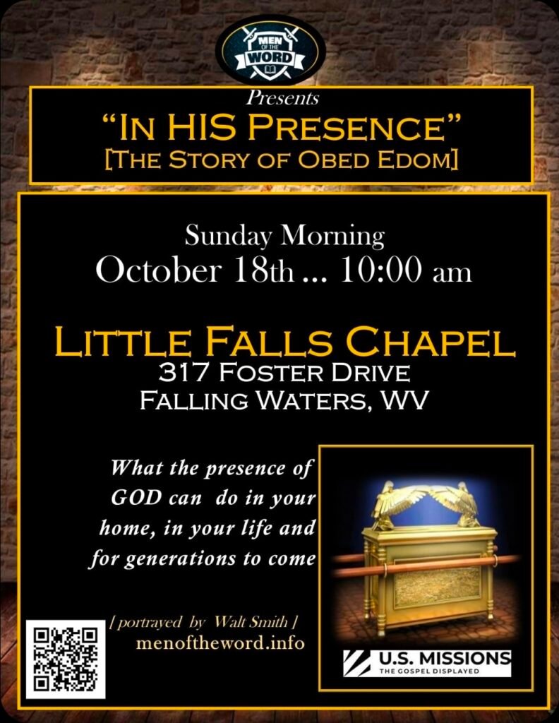Flyer: Men of the Word presents In His Presence, the story of Obed-Edom, portrayed by Walt Smith, Sunday October 18 at 10 AM at Little Falls Chapel, 317 Foster Drive, Falling Waters, WV
